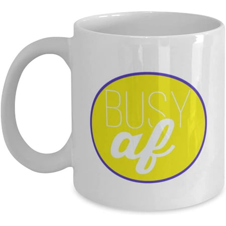 Busy AF Mug Fun Coffee Tea Cup