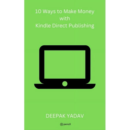 10 Ways to Make Money with Kindle Direct Publishing (Paperback)