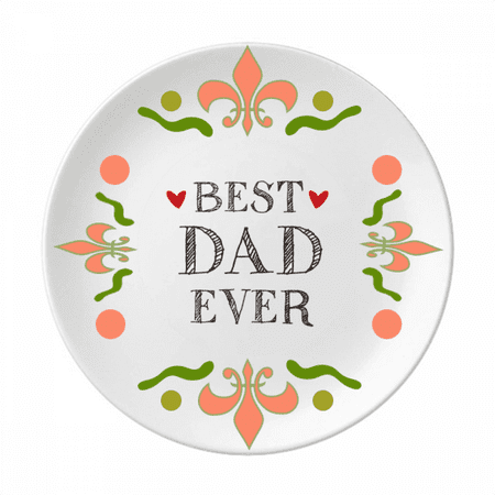 Best dad ever Quote Loved ones Flower Ceramics Plate Tableware Dinner Dish