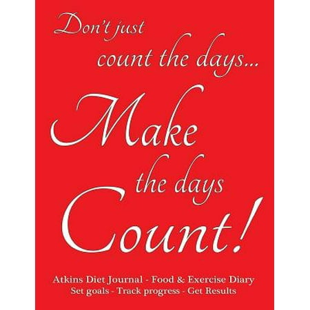 Atkins Diet Journal & Food Diary, Set Goals - Track Progress - Get Results: Make the Days Count Diet Journal and Food Diary, Red Cover, 220 Pages, Tra