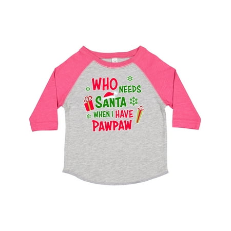 Inktastic Who Needs Santa when I Have Pawpaw Gift Toddler Boy or Toddler Girl T-Shirt
Inktastic Who Needs Santa when I Have Pawpaw Gift Toddler Boy or Toddler Girl T-Shirt