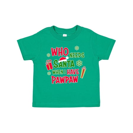 Inktastic Who Needs Santa when I Have Pawpaw Gift Toddler Boy or Toddler Girl T-Shirt
Inktastic Who Needs Santa when I Have Pawpaw Gift Toddler Boy or Toddler Girl T-Shirt
