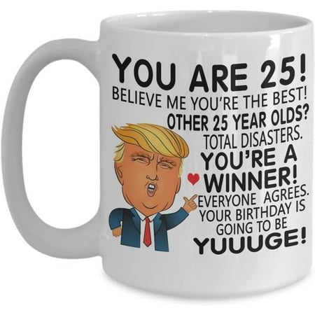 Trump 25 Year Old Coffee Mug You re 25 Yuge Birthday 25th Birthday Gift Idea For Him Her Family Coworker Friend Tea Cup Christmas Xmas
Trump 25 Year Old Coffee Mug You re 25 Yuge Birthday 25th Birthday Gift Idea For Him Her Family Coworker Friend Tea Cup Christmas Xmas