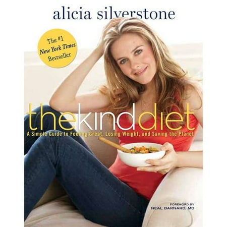 The Kind Diet: A Simple Guide to Feeling Great, Losing Weight, and Saving the Planet