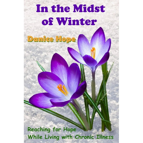 In the Midst of Winter: Reaching for Hope While Living with Chronic Illness - eBook