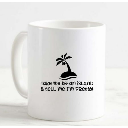 

Coffee Mug Take Me To An Island And Tell Me Im Pretty Funny Palm Tree Beach White Cup Funny Gifts for work office him her