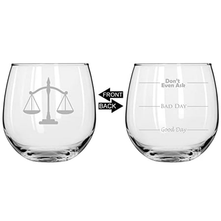

Wine Glass for Red or White Wine Two Sided Good Day Bad Day Don t Even Ask Scales of Justice Lawyer Paralegal (16 oz Stemless)