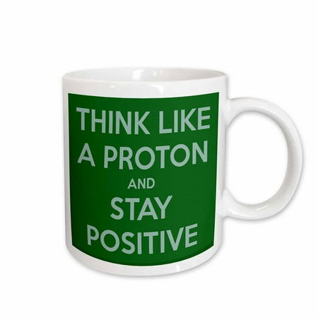 3dRose Think like a proton and stay positive Green Ceramic Mug 15-ounce