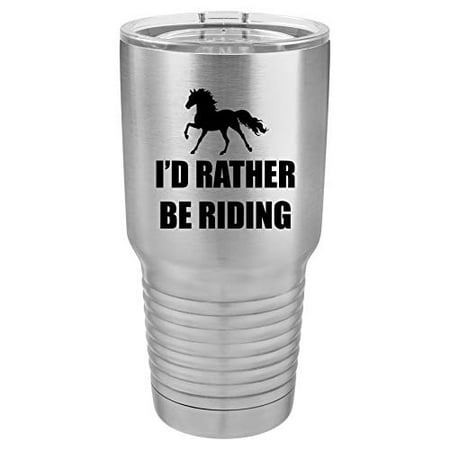 Tumbler Stainless Steel Vacuum Insulated Travel Mug I d Rather Be Riding Horse (Stainless Steel 30 oz)
Tumbler Stainless Steel Vacuum Insulated Travel Mug I d Rather Be Riding Horse (Stainless Steel 30 oz)