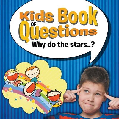 Kids Book of Questions. Why Do the Stars.