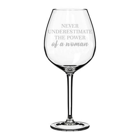 Wine Glass Goblet Never Underestimate The Power Of A Woman (20 oz Jumbo)
Wine Glass Goblet Never Underestimate The Power Of A Woman (20 oz Jumbo)