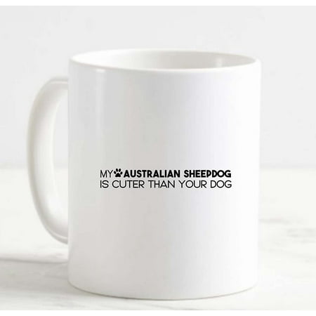 Coffee Mug My Australian Sheepdog Is Cuter Than Your Dog Funny White Cup Funny Gifts for work office him her
Coffee Mug My Australian Sheepdog Is Cuter Than Your Dog Funny White Cup Funny Gifts for work office him her