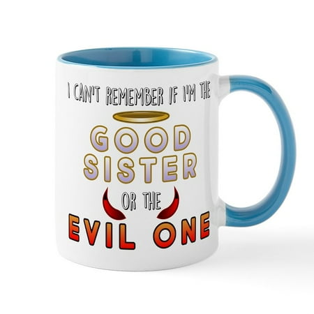 CafePress - Good Sister Or The Evil One - 11 oz Ceramic Mug - Novelty Coffee Tea Cup 
CafePress - Good Sister Or The Evil One - 11 oz Ceramic Mug - Novelty Coffee Tea Cup