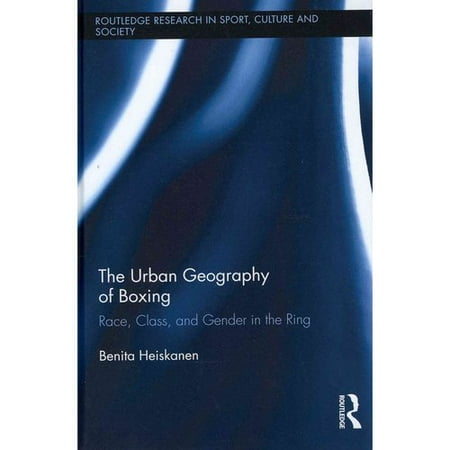 The Urban Geography of Boxing: Race, Class, and Gender in the Ring