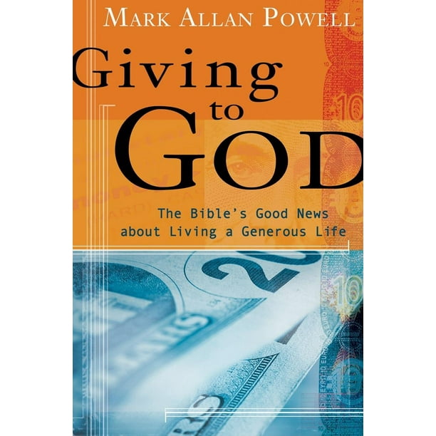 Giving to God : The Bible's Good News about Living a Generous Life