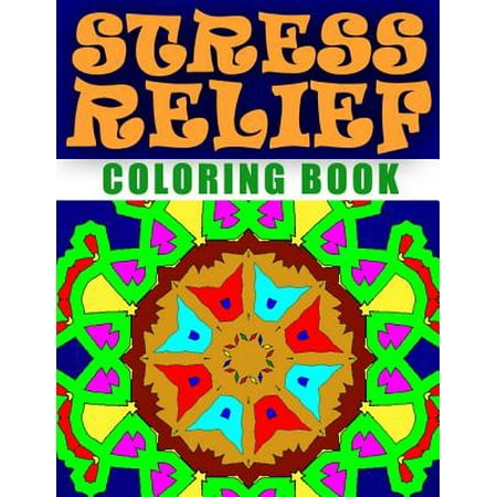 Stress Relief Coloring Book, Volume 10: Adult Coloring Book Stress Relieving Patterns