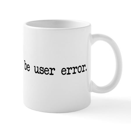 CafePress - It Must Be User Error Mug - 11 oz Ceramic Mug - Novelty Coffee Tea Cup
CafePress - It Must Be User Error Mug - 11 oz Ceramic Mug - Novelty Coffee Tea Cup