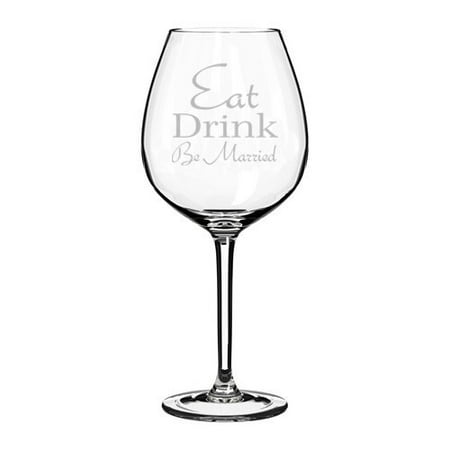 Wine Glass Goblet Funny Eat Drink Be Married (20 oz Jumbo)