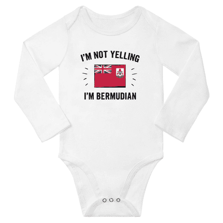 I m Not Yelling I m Bermudian! Baby Long Sleeve Bodysuits Unisex Gifts (White 24 Months)