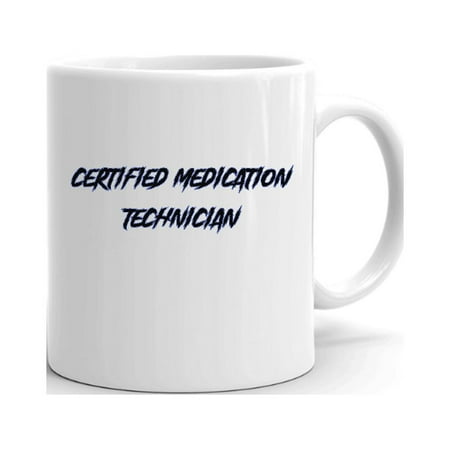 

Certified Medication Technician Slasher Style Ceramic Dishwasher And Microwave Safe Mug By Undefined Gifts