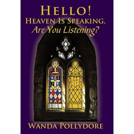 Hello! Heaven Is Speaking, Are You Listening?