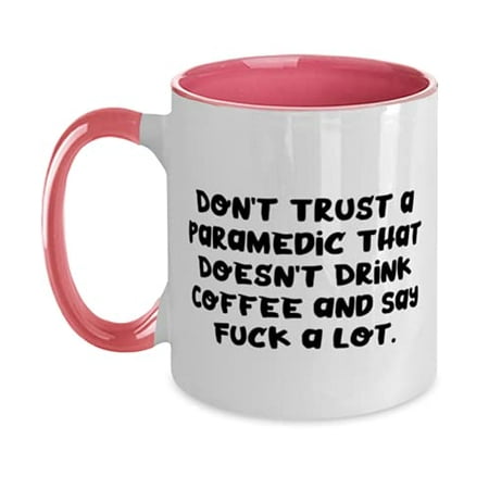 Don t Trust a Paramedic That Doesn t Drink Coffee. Two Tone 11oz Mug Paramedic Present From Team Leader Inspirational Cup For Coworkers
Don t Trust a Paramedic That Doesn t Drink Coffee. Two Tone 11oz Mug Paramedic Present From Team Leader Inspirational Cup For Coworkers