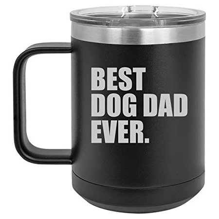 15 oz Tumbler Coffee Mug Travel Cup With Handle & Lid Vacuum Insulated Stainless Steel Best Dog Dad Ever (Black)
15 oz Tumbler Coffee Mug Travel Cup With Handle & Lid Vacuum Insulated Stainless Steel Best Dog Dad Ever (Black)