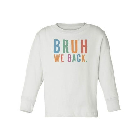Bruh We Back Retro Style Back To School Toddler Long Sleeve T-Shirt (White 4T)
Bruh We Back Retro Style Back To School Toddler Long Sleeve T-Shirt (White 4T)