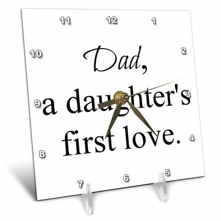 3dRose Dad a daughters first love, black lettering, Desk Clock, 6 by 6-inch