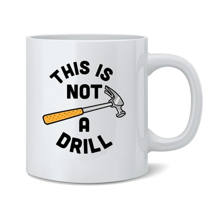 This Is Not A Drill Funny Hammer Tool Classic Dad Joke Ceramic Coffee Mug Tea Cup Fun Novelty Gift 12 oz
This Is Not A Drill Funny Hammer Tool Classic Dad Joke Ceramic Coffee Mug Tea Cup Fun Novelty Gift 12 oz