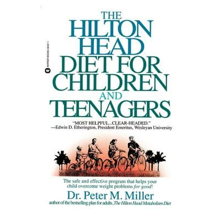 The Hilton Head Diet for Children and Teenagers: The Safe Adn Effective Program That Helps Your Child Overcome Weight Problems for Good!