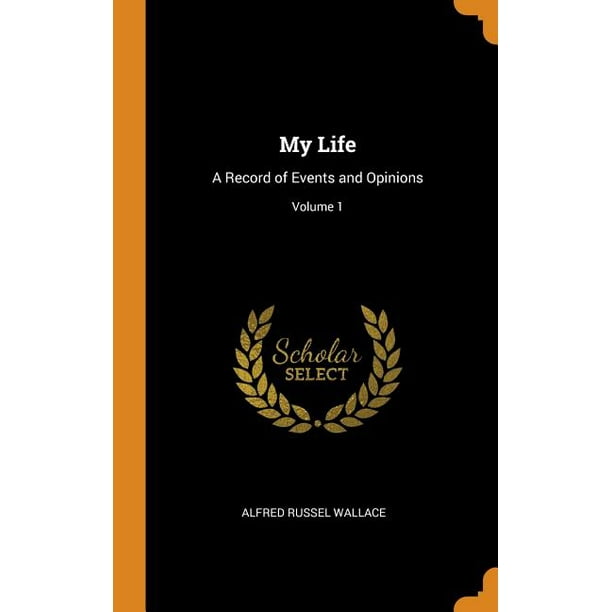 My Life : A Record of Events and Opinions; Volume 1 (Hardcover)