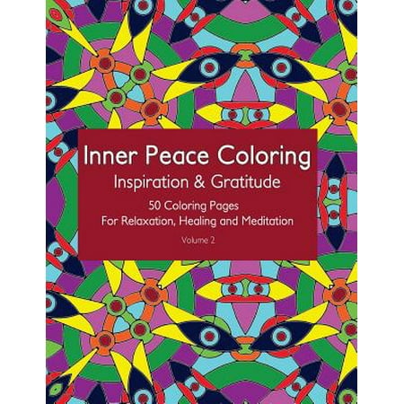 Inner Peace Coloring: Inspiration & Gratitude - 50 Coloring Pages for Relaxation, Healing and Meditation: Coloring Book for Adults for Relaxation and
