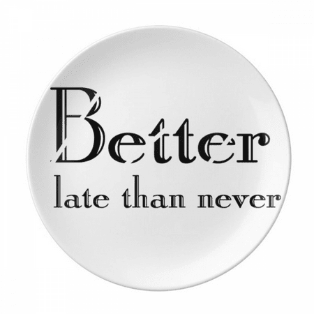 Better Late Than Never Plate Decorative Porcelain Salver Tableware Dinner Dish