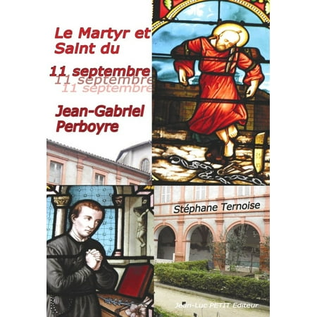 Le Martyr et Saint du 11 septembre : Jean-Gabriel Perboyre - eBook