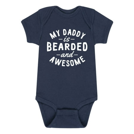 Instant Message - My Daddy Bearded And Awesome - Infant Baby One Piece
