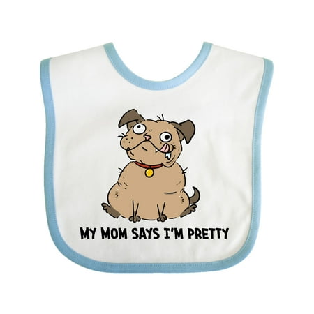 Inktastic My Mom Says I m Pretty with Brown Dog Gift Baby Boy or Baby Girl Bib