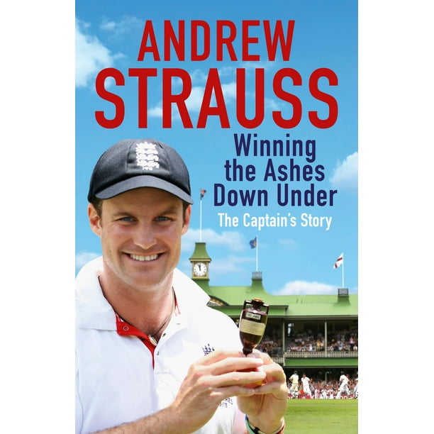 Andrew Strauss: Winning the Ashes Down Under - eBook