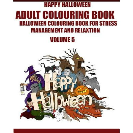 Adams Adult Coloring Book: Halloween Coloring Book for Stress Management and Relaxation (Volume 5)