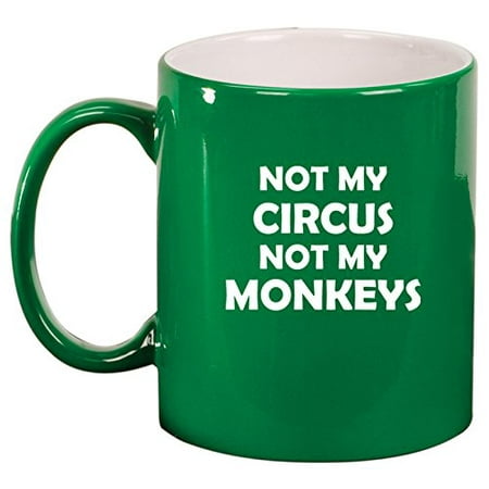 Ceramic Coffee Tea Mug Cup Not My Circus Not My Monkeys Mother Mom Father Dad (Green)
Ceramic Coffee Tea Mug Cup Not My Circus Not My Monkeys Mother Mom Father Dad (Green)