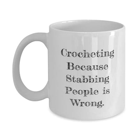 Special Crocheting 11oz Mug Crocheting Because Stabbing People is Wrong Funny Gifts f Friends Holiday Gifts
Special Crocheting 11oz Mug Crocheting Because Stabbing People is Wrong Funny Gifts f Friends Holiday Gifts