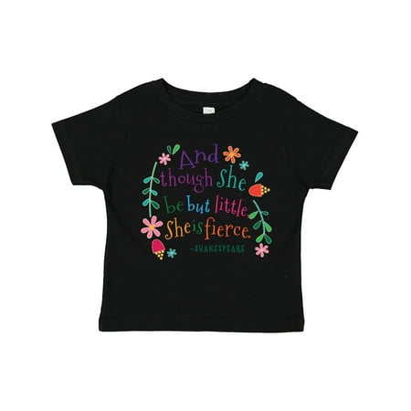 Inktastic She is Fierce Funny Shakespeare Quote Gift Gift Toddler Toddler Girl T-Shirt