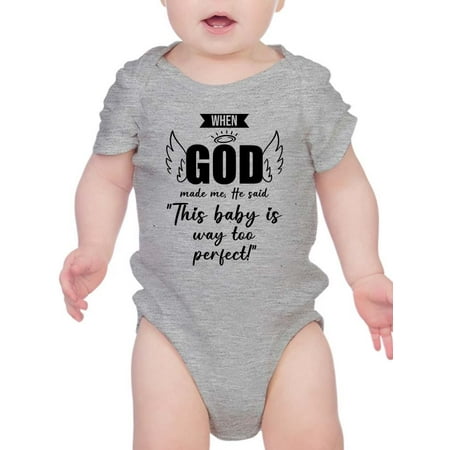 This Baby Is Way Too Perfect Bodysuit Infant -Smartprints Designs 6 Months
