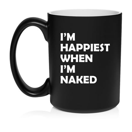I m Happiest When I m Naked Funny Ceramic Coffee Mug Tea Cup Gift (15oz Matte Black)
I m Happiest When I m Naked Funny Ceramic Coffee Mug Tea Cup Gift (15oz Matte Black)