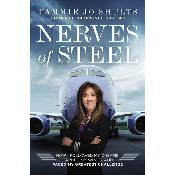 Nerves of Steel: How I Followed My Dreams, Earned My Wings, and Faced My Greatest Challenge - Hardcover
