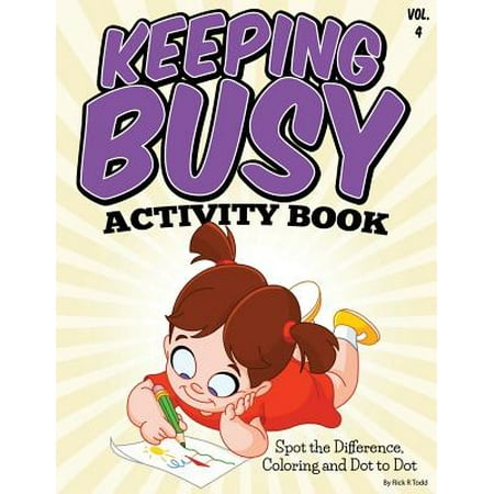 Keeping Busy Activity Book (Spot the Difference, Coloring and Dot to Dot) : All Ages Coloring Books