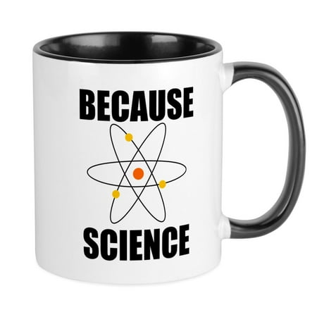 CafePress - Because Science Mugs - Ceramic Coffee Tea Novelty Mug Cup 11 oz