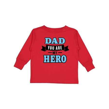 Inktastic Dad You Are My Hero in Blue Gift Toddler Boy Girl Long Sleeve T-Shirt