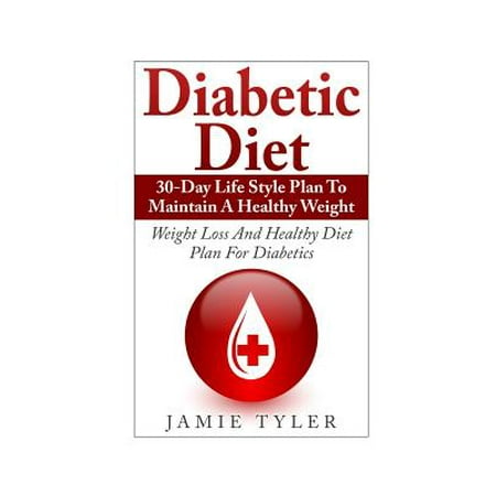Diabetic Diet: 30-Day Lifestyle Plan to Maintain a Healthy Weight:
Weight Loss and Healthy Diet Plan for Diabetics