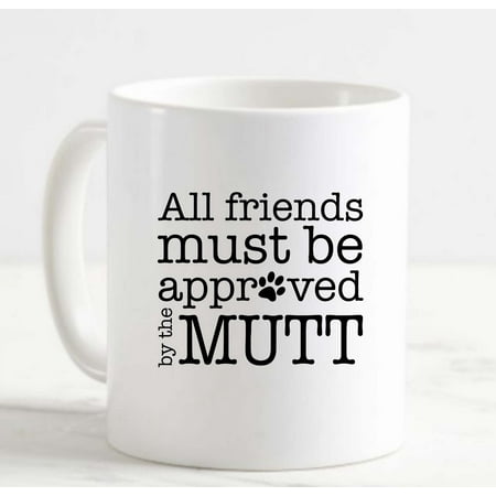 Coffee Mug All Friends Must Be Approved By The Mutt Funny Love White Cup Funny Gifts for work office him her
Coffee Mug All Friends Must Be Approved By The Mutt Funny Love White Cup Funny Gifts for work office him her